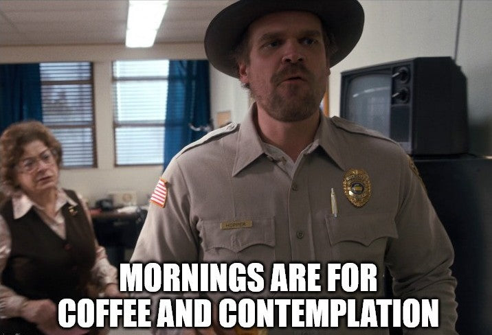 Mornings Are For Coffee And Contemplation